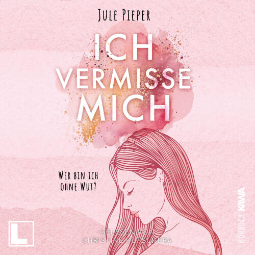 Cover - Jule Pieper - Ich vermisse mich: Wer bin ich ohne Wut?