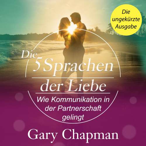 Cover von Gary Chapman - Die 5 Sprachen der Liebe - Wie Kommunikation in der Partnerschaft gelingt