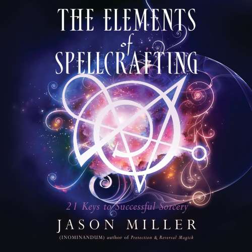 Cover von Jason Miller - The Elements of Spellcrafting - 21 Keys to Successful Sorcery
