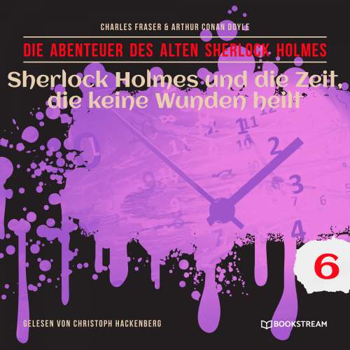 Cover von Sir Arthur Conan Doyle - Die Abenteuer des alten Sherlock Holmes - Folge 6 - Sherlock Holmes und die Zeit, die keine Wunden heilt