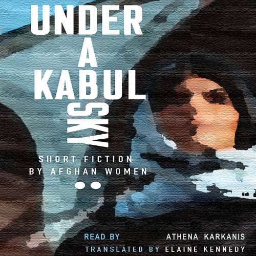 Cover von Elaine Kennedy - Inanna Poetry & Fiction Series - Under a Kabul Sky
