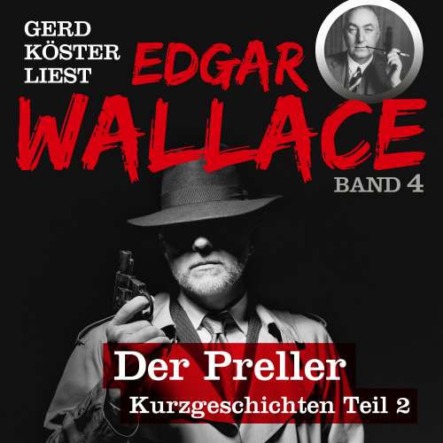 Cover von Edgar Wallace - Gerd Köster liest Edgar Wallace - Kurzgeschichten Teil 2 - Band 4 - Der Preller