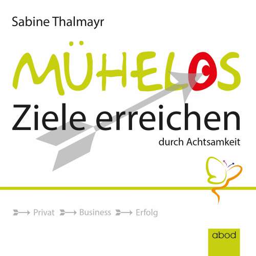 Cover von Sabine Thalmayr - Mühelos Ziele erreichen, durch Achtsamkeit