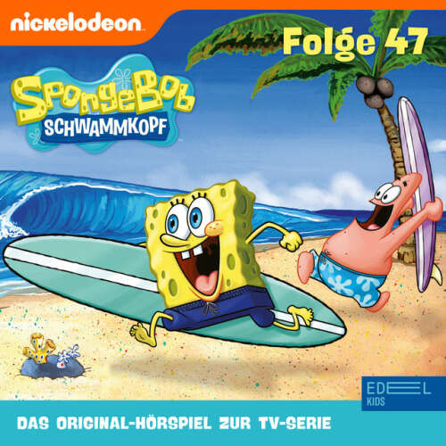 Cover von SpongeBob Schwammkopf - Folge 47 (Das Original-Hörspiel zur TV-Serie)