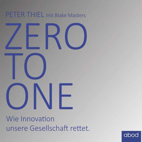 Cover von Blake Masters - Zero to one - Wie Innovation unsere Gesellschaft rettet