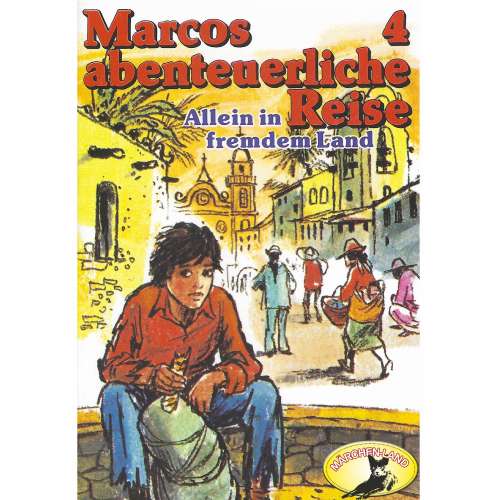 Cover von Marcos abenteuerliche Reise - Folge 4 - Allein in fremdem Land