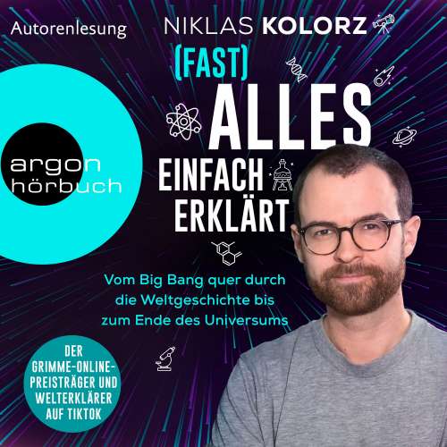 Cover von Niklas Kolorz - (Fast) Alles einfach erklärt - Vom Big Bang quer durch die Weltgeschichte bis zum Ende des Universums