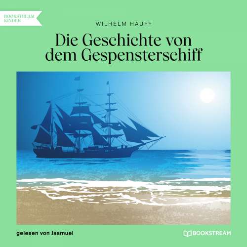 Cover von Wilhelm Hauff - Die Geschichte von dem Gespensterschiff