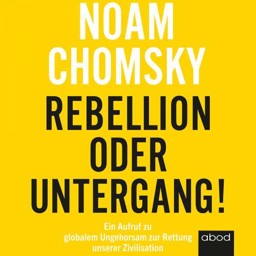 Cover von Noam Chomsky - Rebellion oder Untergang! - Ein Aufruf zu globalem Ungehorsam zur Rettung unserer Zivilisation