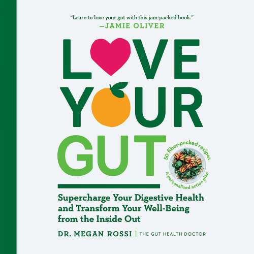 Cover von Megan Rossi - Love Your Gut - Supercharge Your Digestive Health and Transform Your Well-Being from the Inside Out