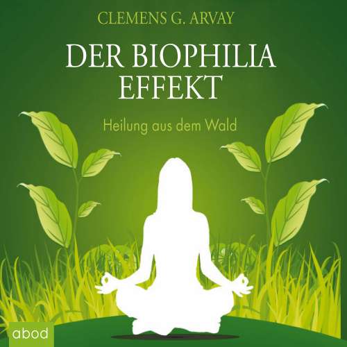Cover von Clemens G. Arvay - Der Biophilia-Effekt - Heilung aus dem Wald