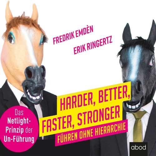 Cover von Erik Ringertz - Harder, Better, Faster, Stronger - Führen ohne Hierarchie. Das Netlight-Prinzip der Un-Führung