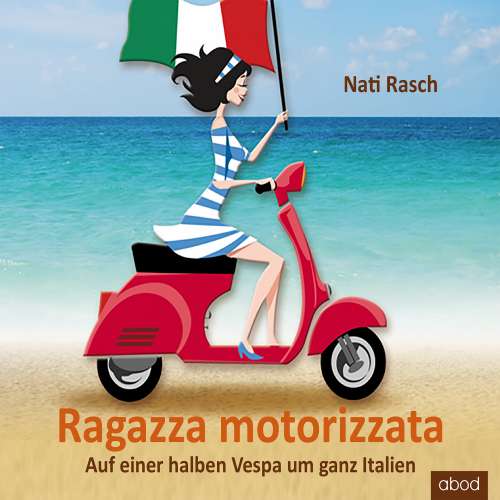 Cover von Nati Rasch - Ragazza motorizzata - Auf einer halben Vespa um ganz Italien
