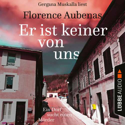 Cover von Florence Aubenas - Er ist keiner von uns - Ein Dorf sucht einen Mörder