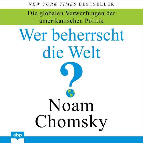 Cover von Noam Chomsky - Wer beherrscht die Welt? - Die globalen Verwerfungen der amerikanischen Politik