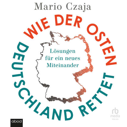 Cover von Mario Czaja - Wie der Osten Deutschland rettet - Lösungen für ein neues Miteinander