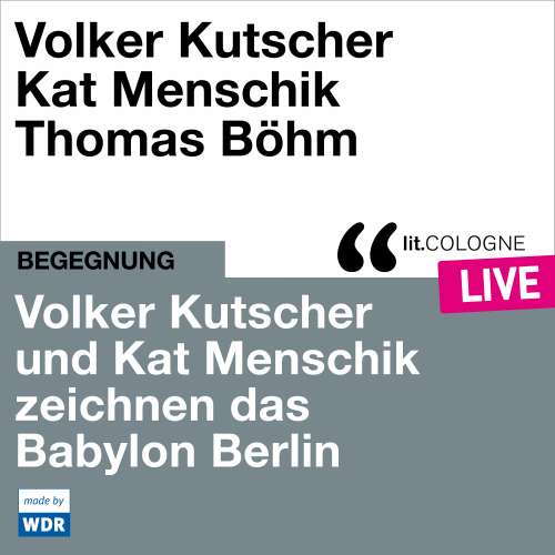 Cover von Volker Kutscher - Volker Kutscher und Kat Menschik zeichnen das Babylon Berlin - lit.COLOGNE live
