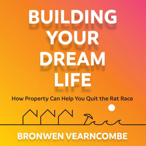 Cover von Bronwen Vearncombe - Building Your Dream Life