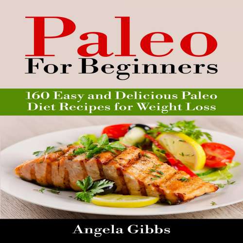 Cover von Angela Gibbs - Paleo For Beginners - 160 Easy and Delicious Paleo Diet Recipes for Weight Loss