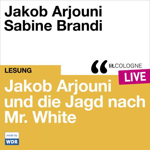 Cover von Jakob Arjouni - Jakob Arjouni und die Jagd nach Mr. White - lit.COLOGNE live