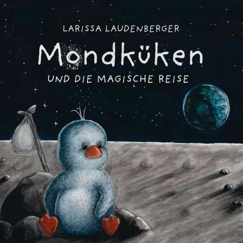 Cover von Larissa Laudenberger - Mondküken und die magische Reise