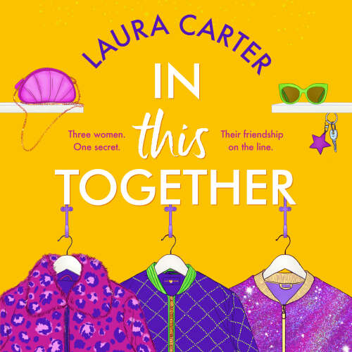 Cover - Laura Carter - In This Together - An unforgettable novel of secrets, lies and and the true meaning of friendship by Laura Carter