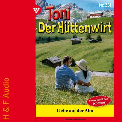 Cover von Friederike von Buchner - Toni der Hüttenwirt - Band 351 - Liebe auf der Alm