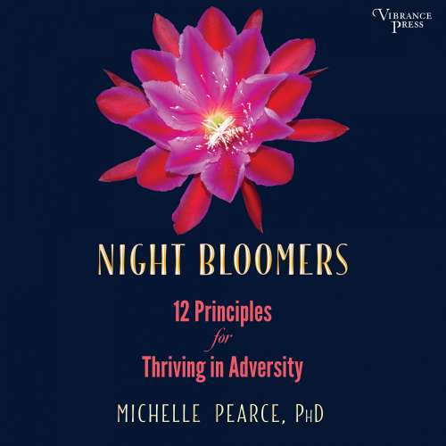 Cover von Michelle Pearce - Night Bloomers - 12 Principles for Thriving in Adversity