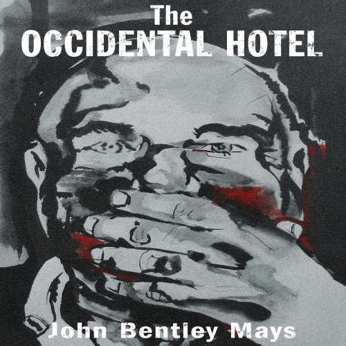 Cover von John Bentley Mays - Essential Prose - Book 181 - The Occidental Hotel
