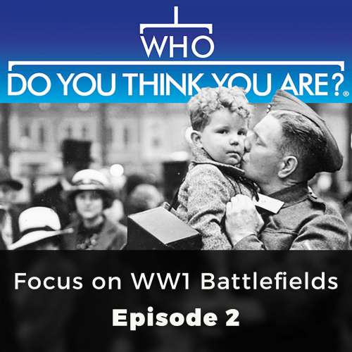 Cover von Phil Tomaselli - Who Do You Think You Are? - Episode 2 - Focus on WW 1 Battlefields