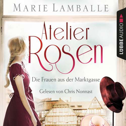 Cover von Marie Lamballe - Atelier Rosen - Teil 1 - Atelier Rosen - Die Frauen aus der Marktgasse