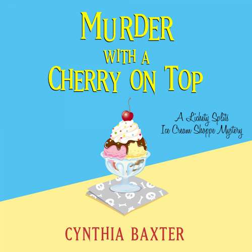 Cover von Cynthia Baxter - A Lickety Splits Ice Cream Shoppe Mystery 1 - Murder with a Cherry on Top