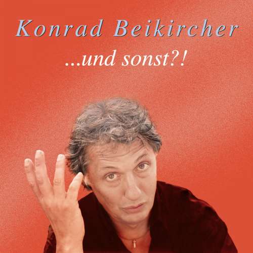 Cover von Konrad Beikircher - und sonst?!