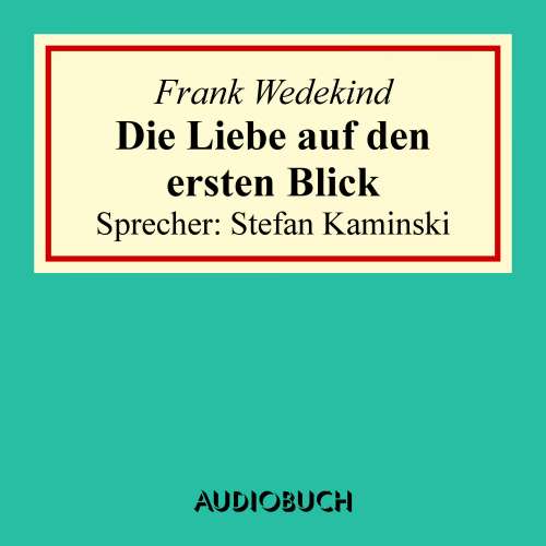 Cover von Frank Wedekind - Die Liebe auf den ersten Blick