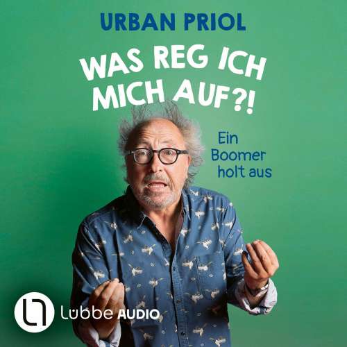 Cover von Urban Priol - Was reg ich mich auf?! - Ein Boomer holt aus