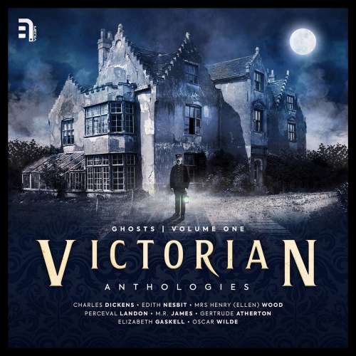 Cover von Victorian Anthologies: Ghosts - Vol. 1 - A collection of classic spectral stories to chill the blood and thrill the senses...