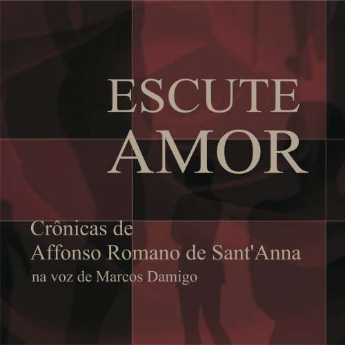 Cover von Affonso Romano de Sant'Anna - Escute Amor - Crônicas de Affonso Romano de Sant'Anna