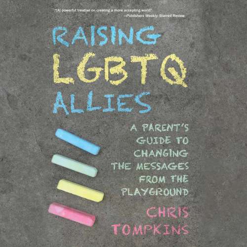 Cover von Chris Tompkins - Raising LGBTQ Allies - A Parent's Guide to Changing the Messages from the Playground