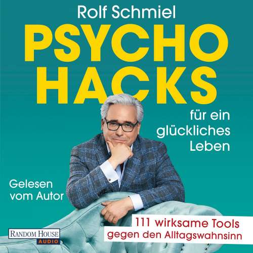 Cover von Rolf Schmiel - Psychohacks für ein glückliches Leben - 111 wirksame Tools gegen den Alltagswahnsinn