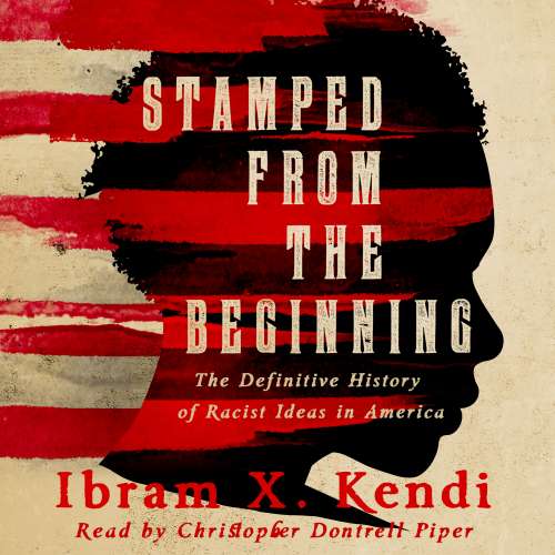 Cover von Ibram X. Kendi - Stamped from the Beginning - The Definitive History of Racist Ideas in America