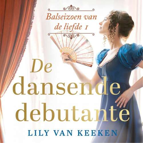 Cover von Lily van Keeken - Het balseizoen van de liefde - Deel 1 - De dansende debutante