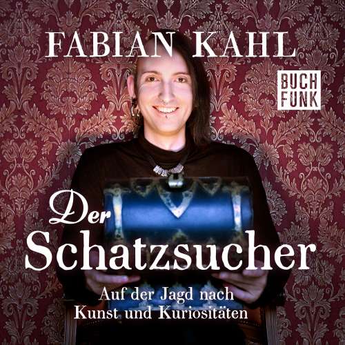 Cover von Fabian Kahl - Der Schatzsucher. Auf der Jagd nach Kunst und Kuriositäten