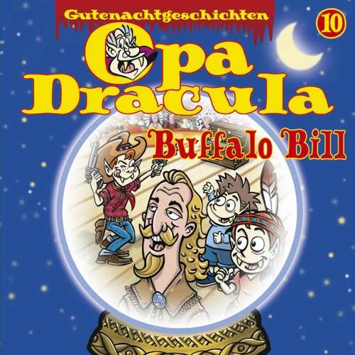 Cover von Opa Draculas Gutenachtgeschichten - Opa Draculas Gutenachtgeschichten - Folge 10 - Buffalo Bill