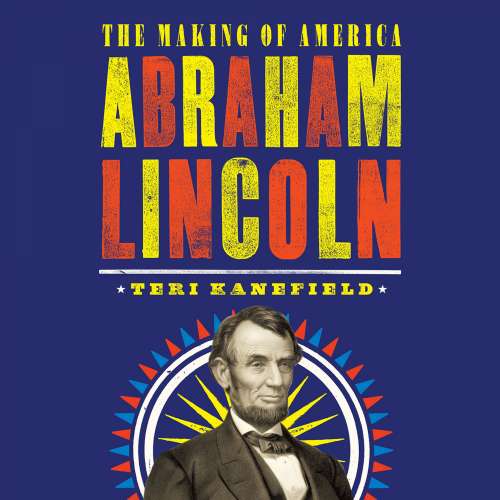 Cover von Teri Kanefield - The Making of America 3 - Abraham Lincoln