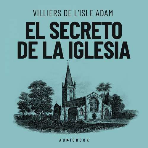 Cover von Villiers De L&#39;isle Adam - El secreto de la iglesia