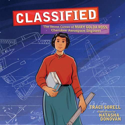 Cover von Traci Sorell - Classified - The Secret Career of Mary Golda Ross, Cherokee Aerospace Engineer