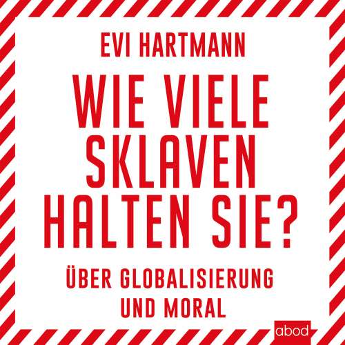 Cover von Evi Hartmann - Wie viele Sklaven halten Sie? - Über Globalisierung und Moral