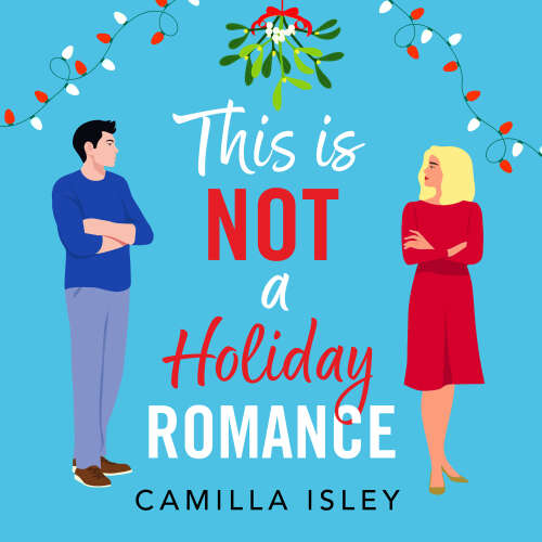 Cover - Camilla Isley - This Is Not a Holiday Romance