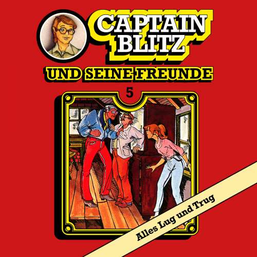 Cover von Steffen Kent - Captain Blitz und seine Freunde - Folge 5 - Alles Lug und Trug