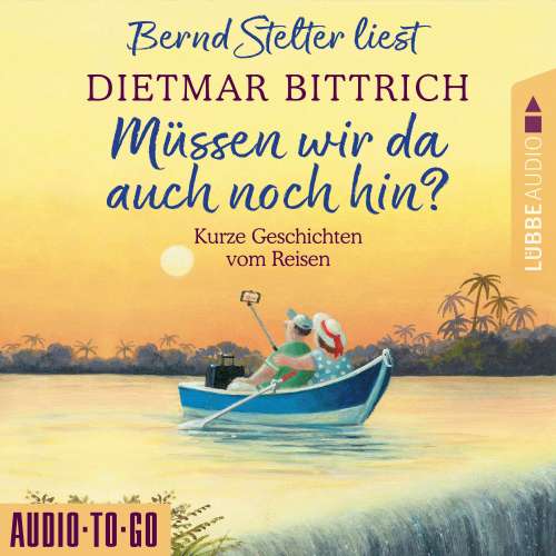 Cover - Dietmar Bittrich - Müssen wir da auch noch hin? - Kurze Geschichten vom Reisen